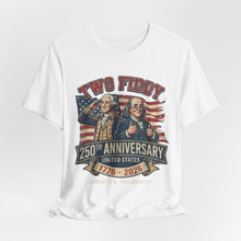 250th Anniversary USA Tee — "Two Fiddy" George & Ben Patriotic T-Shirt 1776–2026