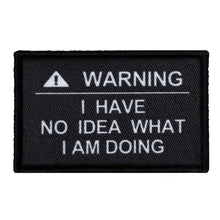 I Have No Idea What I Am Doing  Morale Patch With Hook And Loop Backing For Clothes,Hat,Backpack