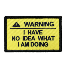 I Have No Idea What I Am Doing  Morale Patch With Hook And Loop Backing For Clothes,Hat,Backpack