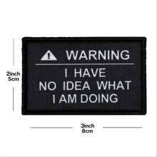 I Have No Idea What I Am Doing  Morale Patch With Hook And Loop Backing For Clothes,Hat,Backpack