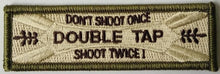 Dont Shoot Once Shoot Twice DoubleTap double tap Morale Funny Patches 3x2" - BuckUp Tactical