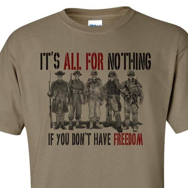 GHOSTS OF WAR Its All For Nothing if We Dont Have Freedom S M L XL 2XL 3XL 4XL 5XL - BuckUp Tactical