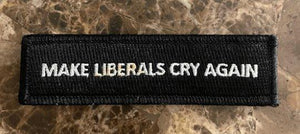 Make Liberals Cry Again Morale 3.75x1" Patch Hook Backing - BuckUp Tactical
